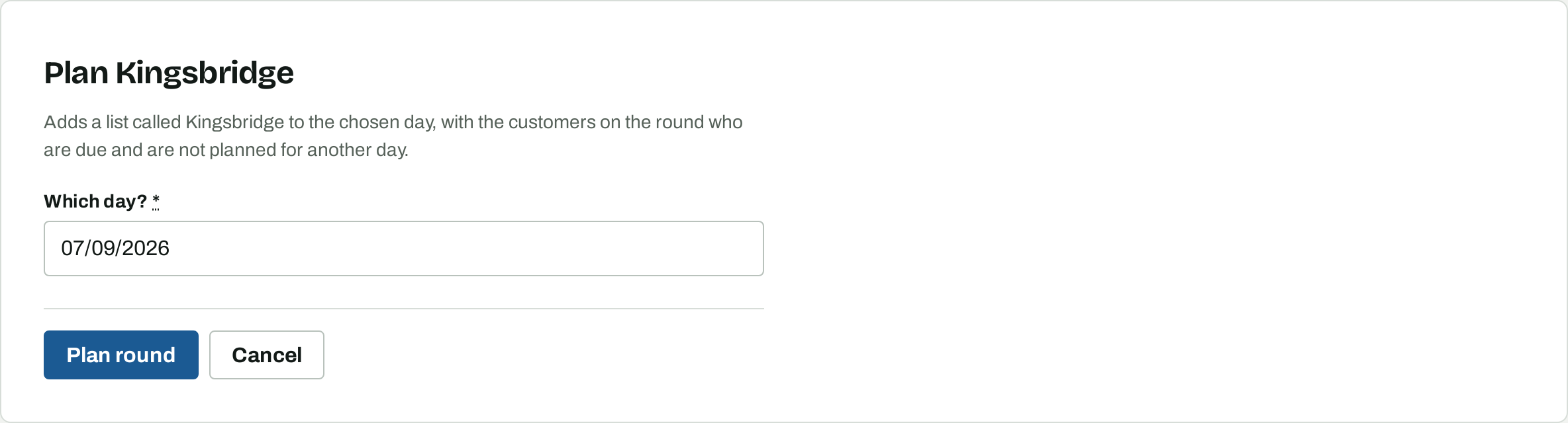 The Plan round form, explaining that it adds a list named after the round with the customers who are due and are not planned elsewhere, and asking which day.